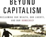 America Beyond Capitalism: Reclaiming our Wealth, Our Liberty, and Our D... - $2.93