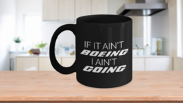 Boeing Mug If It Ain&#39;t Boeing I Ain&#39;t Going Funny Airplane Coffee Mug Pilot Gift - £13.89 GBP