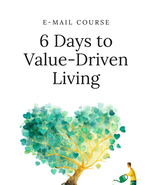 Email Course - 6 Days to Value-Driven Living - Free Shipping - $45.93 MXN