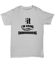 Snowboard TShirt I&#39;m Going Snowboarding Ash-U-Tee  - £16.72 GBP