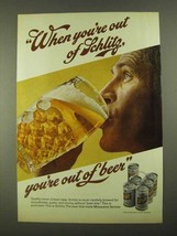 1968 Schlitz Beer Ad - When You're Out of Schlitz - $18.49