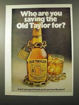 1972 Old Taylor Bourbon Ad - Who Are You Saving For - $18.49