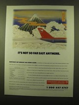 1992 Northwest Airlines Ad - It&#39;s Not So Far East - £14.55 GBP