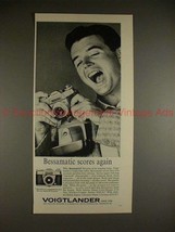 1962 Voigtlander Bessamatic Camera Ad - Scores Again! - $18.49