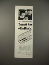 1951 Parker 51 Pen Ad - Graduate Them! - £15.01 GBP