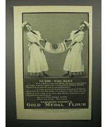 1908 Gold Medal Flour Ad - To You Who Bake - $18.49