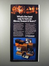 1973 Pioneer Hi-Fi Equipment Ad - Blood, Sweat & Tears - $18.49
