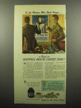 1945 Maxwell House Coffee Ad - Women Men Don't Forget - $18.49
