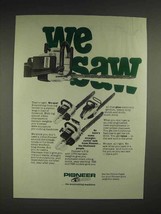 1981 Pioneer Chainsaws Ad - We Saw - $18.49