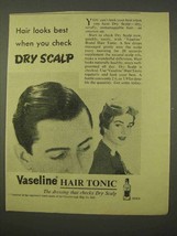 1954 Vaseline Hair Tonic Ad - Check Dry Scalp - £14.00 GBP