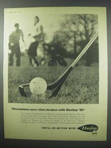 1960 Dunlop 65 Golf Ball Ad - Champions Save Strokes - $18.49