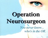 Operation Neurosurgeon (A Dr. Danny Tilson Novel) by Barbara Ebel / 2009... - $5.69