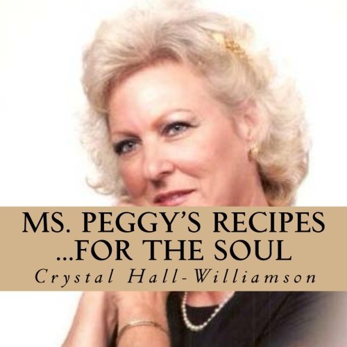 Ms. Peggy's Recipes...For the Soul [Paperback] Hall-Williamson, Crystal - $12.77