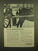 1965 Caterpillar Tractor Co. Ad - Its Water Shortage - $18.49