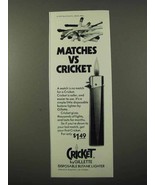 1972 Cricket Disposable Butane Lighter Ad - £14.54 GBP