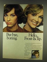 1977 Clairol Frost &amp; Tip Hair Color Ad - Bye, Boring - £14.78 GBP