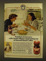 1979 Maxwell House Coffee Ad - It&#39;s Just Not a Break - £14.48 GBP