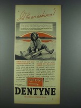 1937 Dentyne Chewing Gum Ad - I&#39;d Be an Eskimo - £14.54 GBP