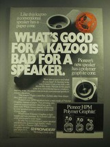 1980 Pioneer HPM Polymer Graphite Speakers Ad - What's Good for a Kazoo - $18.49