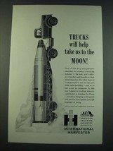 1961 International Harvester Truck Ad - Trucks Will Help Take Us to The Moon - $18.49