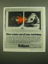 1980 Edison Turbo-Heater Ad - Blow Winter Out of Your Workshop - £14.55 GBP
