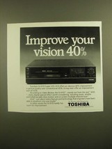 1988 Toshiba SV-970 Super VHS VCR Ad - Improve Your Vision 40% - $18.49