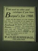1900 W. Atlee Burpee &amp; Co. Ad - You need no other seed catalogue - $18.49