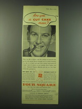 1953 Four Square Tobacco Ad - Are you a cut cake man? - £14.55 GBP