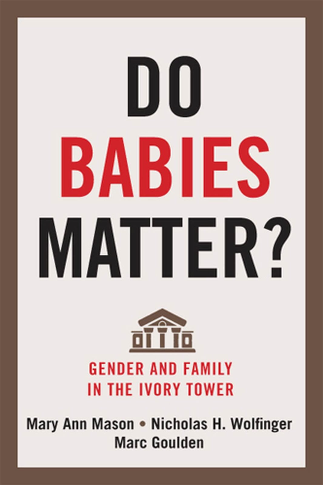Do Babies Matter?: Gender and Family in the Ivory Tower (Families in Foc... - $10.58