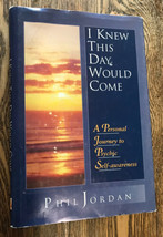 I Knew This Day Would Come: A Personal Journey Phil Jordan Psychic HC/DJ... - £31.13 GBP