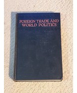 FOREIGN TRADE AND WORLD POLITICS-By Herbert Fraser-HC-1926-Alfred A Knop... - $35.46 CAD