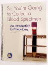So You&#39;re Going to Collect a Blood Specimen: An Introduction to Phlebotomy - $74.20