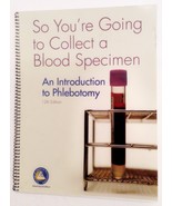 So You&#39;re Going to Collect a Blood Specimen: An Introduction to Phlebotomy - $101.68 CAD