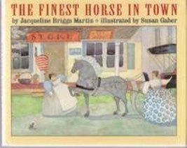 The Finest Horse in Town Martin, Jacqueline Briggs and Gaber, Susan - $17.99