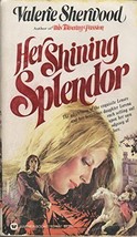 Her Shining Splendor [Mass Market Paperback] Valerie Sherwood 1980 - $8.56