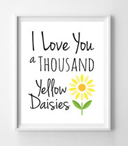 Gilmore Girls Print I Love You A Thousand Yellow Daisies 8x10 Wall Decor Print - $7.00