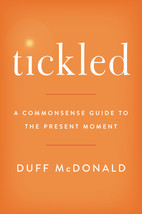 How to Tickle Yourself: Common Sense for the Present Moment by Duff McDonald - G - £6.42 GBP