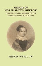 Memoir Of Mrs. Harriet L. Winslow Thirteen Years A Member Of The American Missio - £23.41 GBP