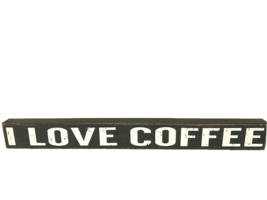 I LOVE COFFEE wood Sign Sitter - $21.99