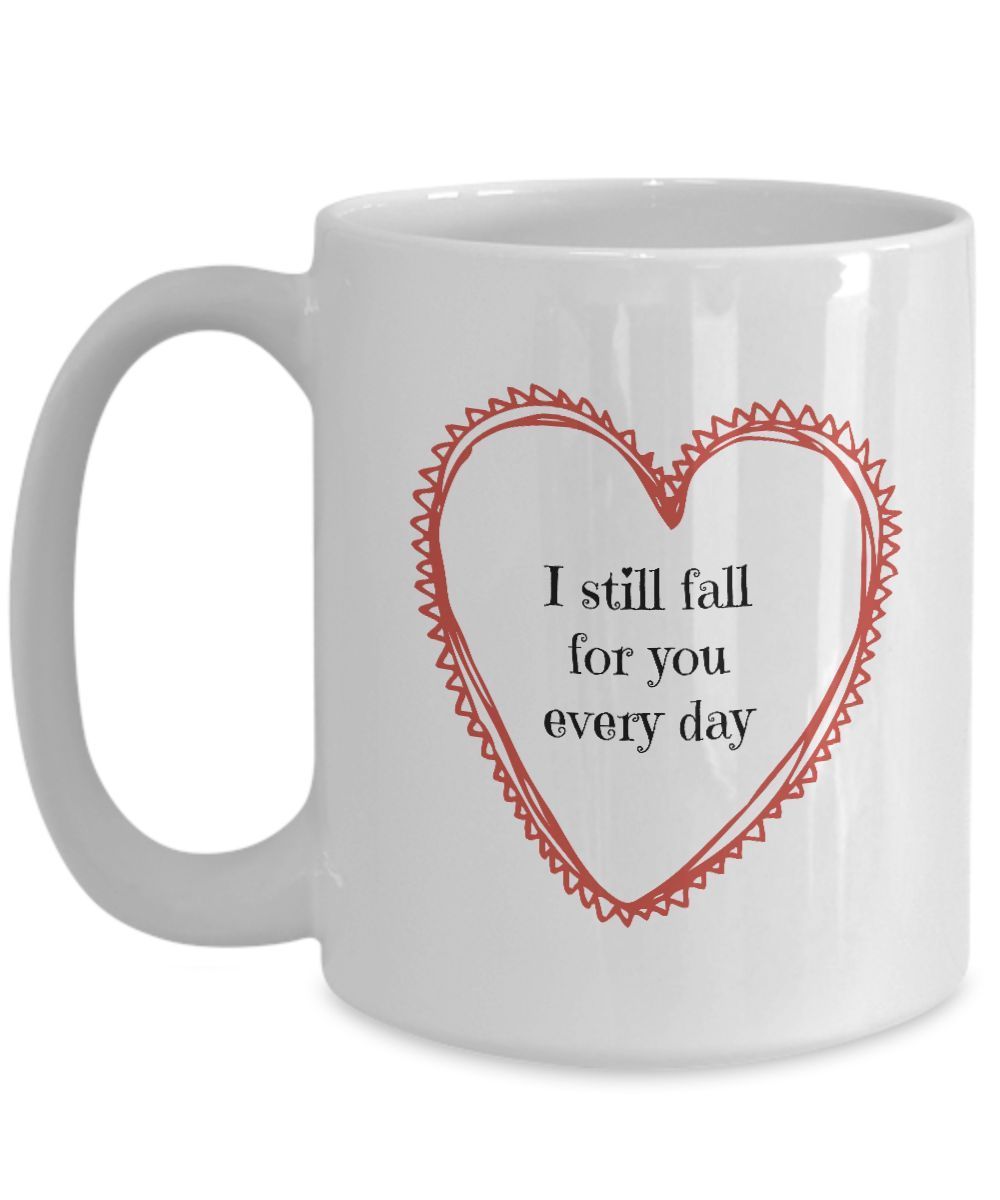 Primary image for I Still Fall For You Every Day - romantic white coffee mug