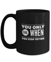 Motivational Mug - You Only Fail When You Stop Trying - black ceramic 11oz 15oz - £13.38 GBP