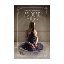 Bad Girls Don&#39;t Die: As Dead As It Gets Alender, Katie - $12.00