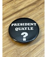 Vintage President Quayle? Button Pin Pinback Democrat Politics Election KG - £7.26 GBP