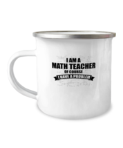 12 oz Camper Mug Coffee Funny I Am A Math Teacher Of Course I Have A Problem  - £15.81 GBP