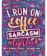 A Snarky Adult Colouring Book: I Run on Coffee, Sarcasm &amp; Lipstick - £7.90 GBP