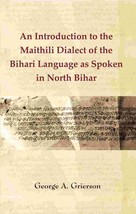 An Introduction to the Maithili Dialect of the Bihari Language as Spoken in Nort - £19.69 GBP
