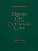 Nursing Care of the Critically Ill Child Hazinski RN  MSN  FAAN  FAHA  FERC, Mar - £15.41 GBP