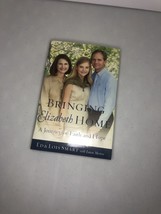 Bringing Elizabeth Home: A Journey of Faith and Hope by Ed Smart, Lois Smart - £10.32 GBP