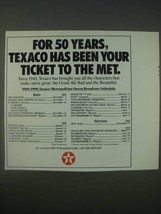 1989 Texaco Oil Ad - For 50 years, Texaco has been your ticket to the Met - $18.49
