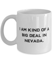 I am Kind of a Big Deal in Nevada. 11oz 15oz Mug, Nevada Cup, New Gifts For Neva - £11.93 GBP+